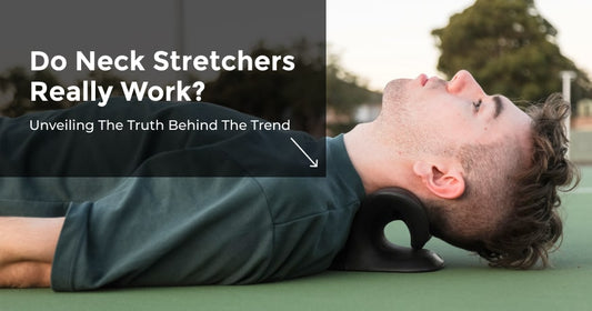 Do Neck Stretchers Really Work?